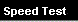 Speed Tests