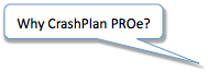 Why CrashPlan PROe?